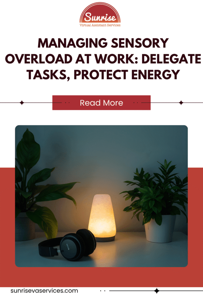 Learn strategies for managing sensory overload at work. Discover how delegating tasks to a VA can help you focus and maintain balance.